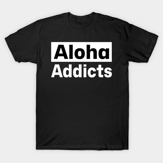 Simple Aloha Addicts T-Shirt by Oluboiii